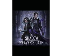 The Shadow Weaver's Oath (The Solaris Dynasty Chronicles)