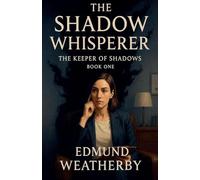 The Shadow Whisperer: The Keeper of Shadows Series - Book One (1)