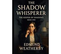 The Shadow Whisperer: The Keeper of Shadows Series - Book One