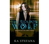 The Shadow Wolf: 1 (Amantes de los Lobos)