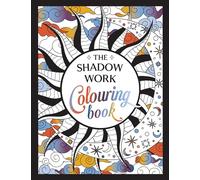 The Shadow Work Colouring Book: A Creative Journey of Healing, Self-Awareness and Growth