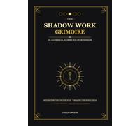 The Shadow Work Grimoire: An Alchemical Journal for Overthinkers | 100 Guided Prompts for Inner Child Healing, Projection Mapping & Darkness Integration