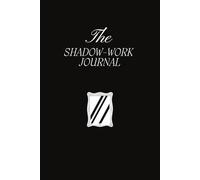 The Shadow Work Journal: A Guide to Identify and Transcend your Shadows