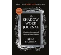The Shadow Work Journal: A Guide to Integrate and Transcend your Shadows