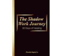 The Shadow Work Journey: 30 Days of Healing