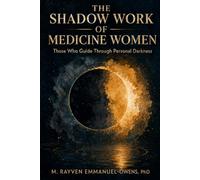 The Shadow Work of Medicine Women: Those Who Guide Through Personal Darkness
