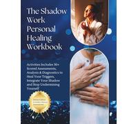 The Shadow Work Personal Healing Workbook: Activities Includes 30+ Scored Assessments, Analysis & Diagnostics to Heal Your Triggers, Integrate Your ... Jungian Self Help to Reclaim Your Power