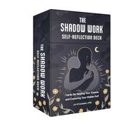The Shadow Work Self-Reflection Deck: Cards for Healing Your Trauma & Exploring Your Hidden Self