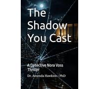The Shadow You Cast: A Detective Nora Voss Thriller: 3 (THE DARK CURRENT SERIES)