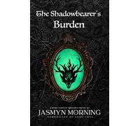 The Shadowbearer's Burden: A Dark Fantasy Romance, Artifact 2 (Chronicles of Song Crye)