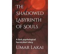 The Shadowed Labyrinth of Souls: A dark psychological horror,short story