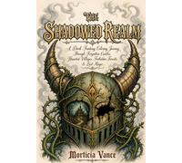 The Shadowed realm: A Dark Fantasy Coloring Journey Through Forgotten Castles, Haunted Villages, Forbidden Forests & Lost Magic