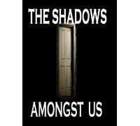 The Shadows Amongst Us