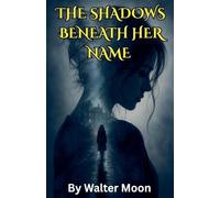 The Shadows Beneath Her Name
