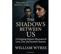 The Shadows Between Us: A Gripping Mystery Romance of Love, Lies and Second Chances (The Shadows Series)