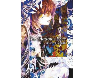 The Shadows I See: Roses of Rebirth