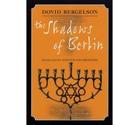 The Shadows of Berlin: The Berlin Stories of Dovid Bergelson