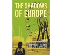 The Shadows Of Europe: A Travel Guide to the 50 Most Haunted Places In The Old Continent - Volume 2 (Dark Tourism)