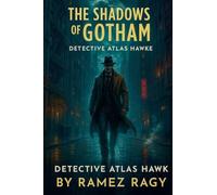 The Shadows of Gotham: Detective Atlas Hawke (Detective Atlas Hawke Thrillers)