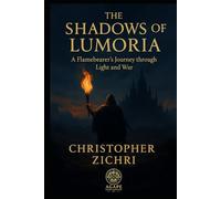 The Shadows of Lumoria: A Flamebearer's Journey through Light and War