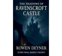 The Shadows of Ravenscroft Castle: A Gritty Historical Thriller: The Bloodline Secret: 2 (The Castle Mystery Files)