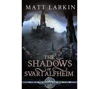 The Shadows of Svartalfheim: Eschaton Cycle: 7 (Gods of the Ragnarok Era)