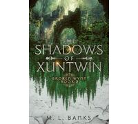 The Shadows of Xuntwin: 2 (Broken Wynn)