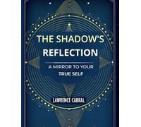 The shadow's Reflection: A mirror to your true self