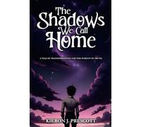 The Shadows We Call Home: A Tale of Transformation and the Pursuit of Truth