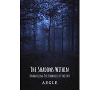 The Shadows Within: Unravelling The Darkness of The Past