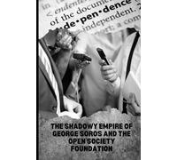 The Shadowy Empire of George Soros and the Open Society Foundation