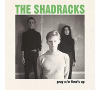 The Shadracks - Pray C/W Time'S Up [7" VINYL]