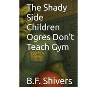 The Shady Side Children Ogres Don’t Teach Gym