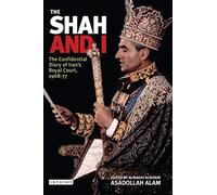 The Shah and I: The Confidential Diary of Iran's Royal Court, 1968-77
