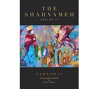 The Shahnameh Volume IV: A New English Translation: 4