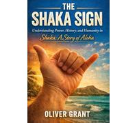 THE SHAKA SIGN: Understanding Power, History, and Humanity in Shaka: A Story of Aloha