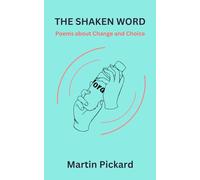 The Shaken Word: Poems about Change and Choice