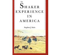 The Shaker Experience in America (Paper): A History of the United Society of Believers