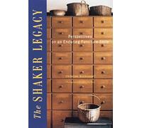 The Shaker Legacy: Perspectives on an Enduring Furniture Style