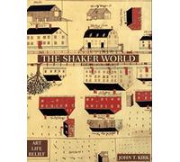 The Shaker World: Art, Life, Belief