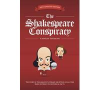 The Shakespeare Conspiracy: The Story of the Greatest Literary Deception of All Time