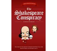 The Shakespeare Conspiracy: The Story of the Greatest Literary Deception of All Time -- Based Entirely on Historical Facts