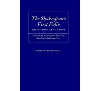 The Shakespeare First Folio: The History of the Book: Volume I: An Account of th