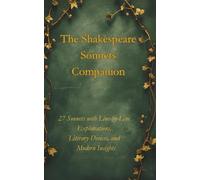 The Shakespeare Sonnets Companion: Line-by-Line Explanations, Literary Devices, and Gen Z Translations
