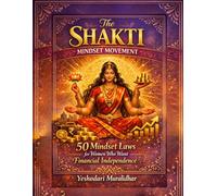 The Shakti Mindset Movement: 50 Mindset Laws for Women Who Want Financial Independence