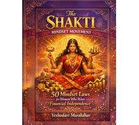 The Shakti Mindset Movement: 50 Mindset Laws for Women Who Want Financial Independence