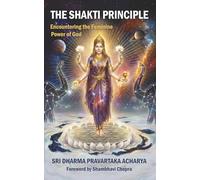 The Shakti Principle: Encountering the Feminine Power of God