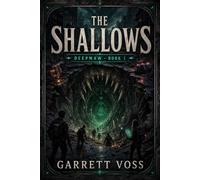 The Shallows: A Dungeon Crawler LitRPG - Deepmaw, Book 1