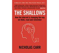 The Shallows: How the Internet Is Changing the Way We Think, Read and Remember