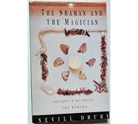 The Shaman And the Magician: Journeys Between the Worlds (Arkana S.)